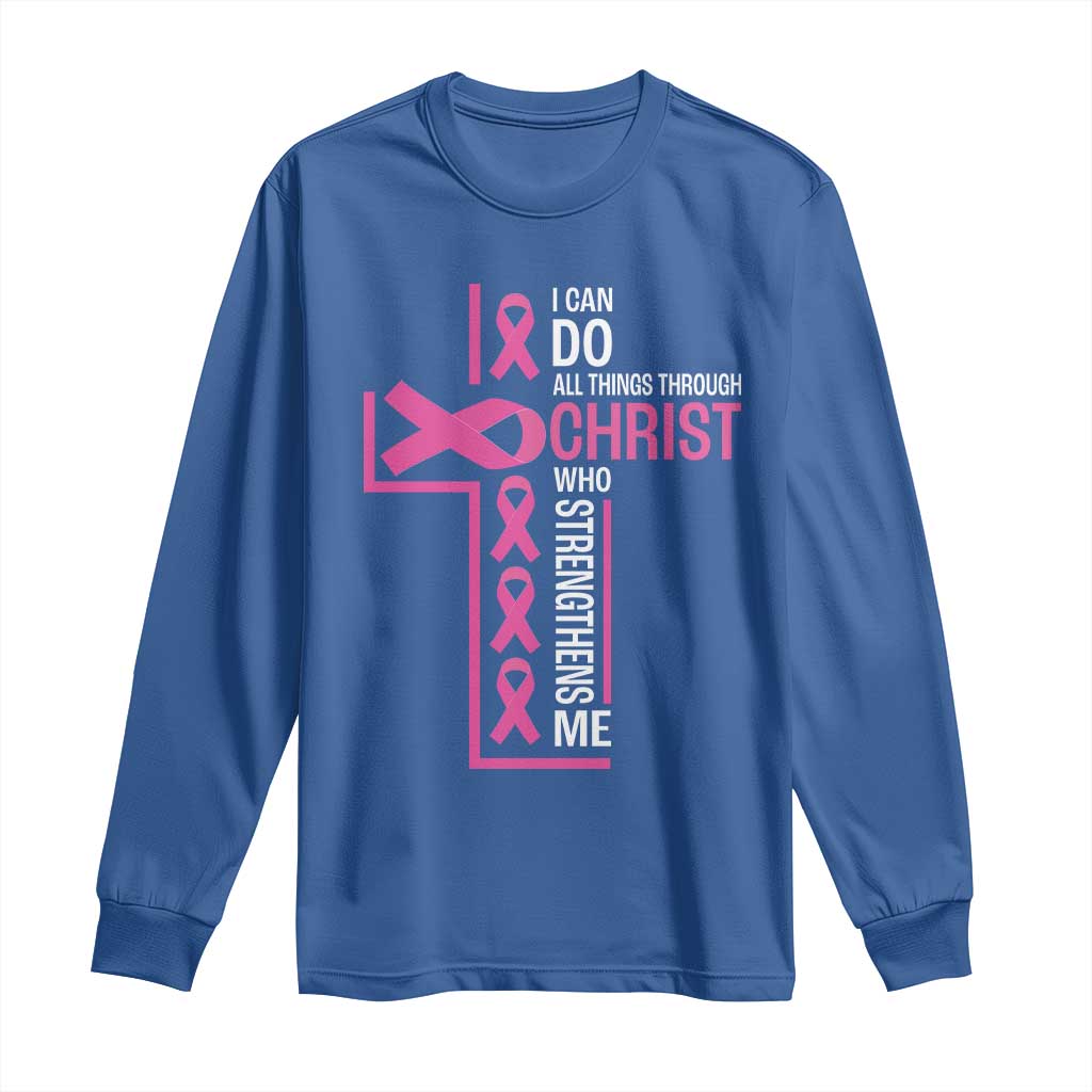 Breast Cancer Support Long Sleeve Shirt I Can Do All Things Through Christ Who Strengthens Me Pink Ribbon