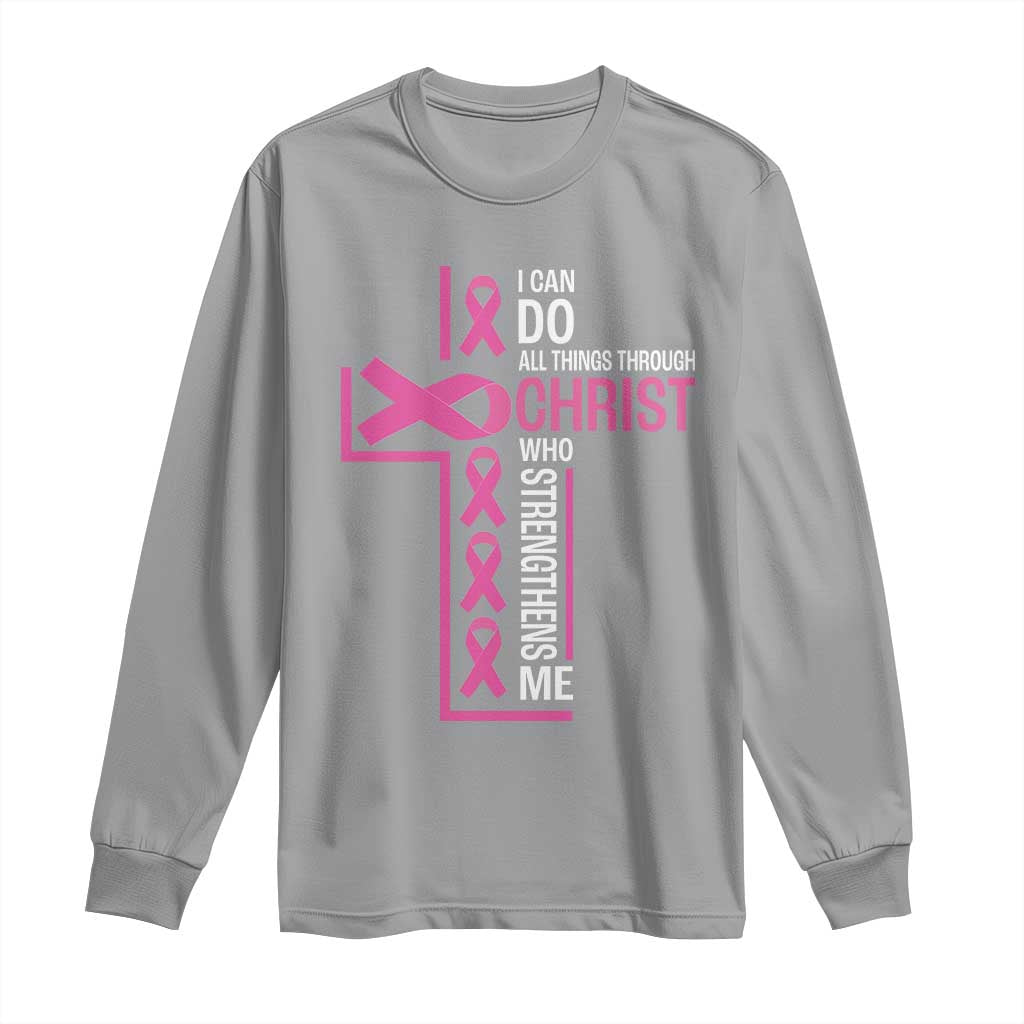 Breast Cancer Support Long Sleeve Shirt I Can Do All Things Through Christ Who Strengthens Me Pink Ribbon