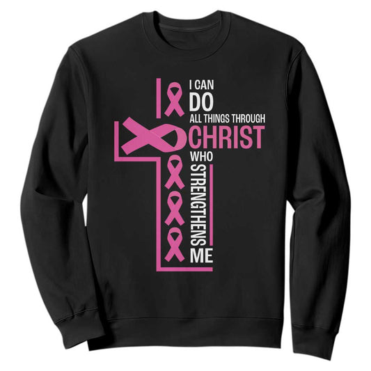 Breast Cancer Support Sweatshirt I Can Do All Things Through Christ Who Strengthens Me Pink Ribbon