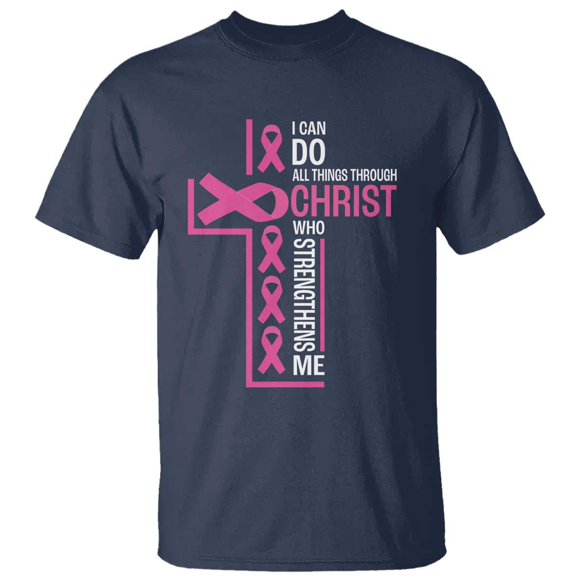 Breast Cancer Support T Shirt I Can Do All Things Through Christ Who Strengthens Me Pink Ribbon
