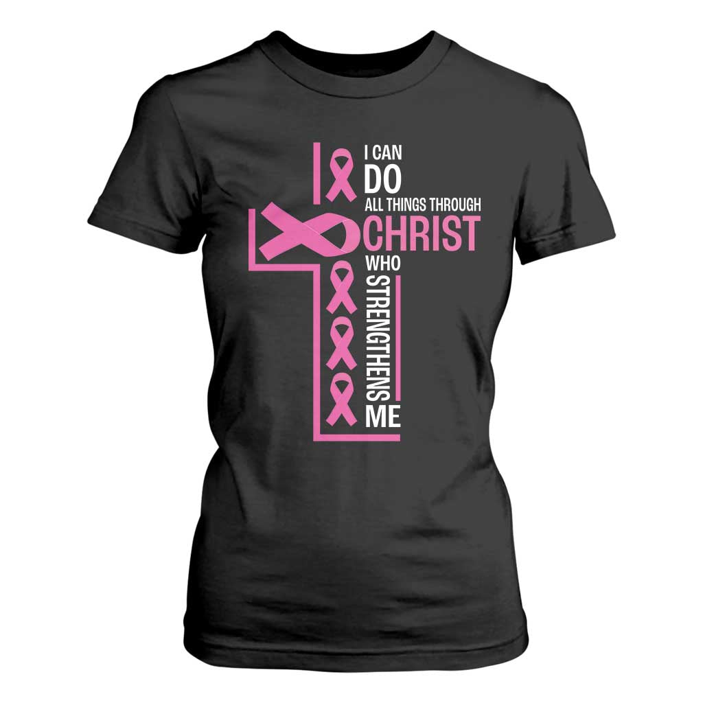 Breast Cancer Support T Shirt For Women I Can Do All Things Through Christ Who Strengthens Me Pink Ribbon