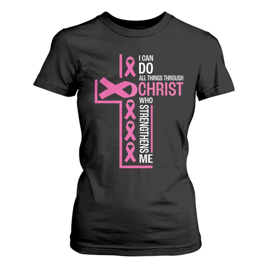 Breast Cancer Support T Shirt For Women I Can Do All Things Through Christ Who Strengthens Me Pink Ribbon