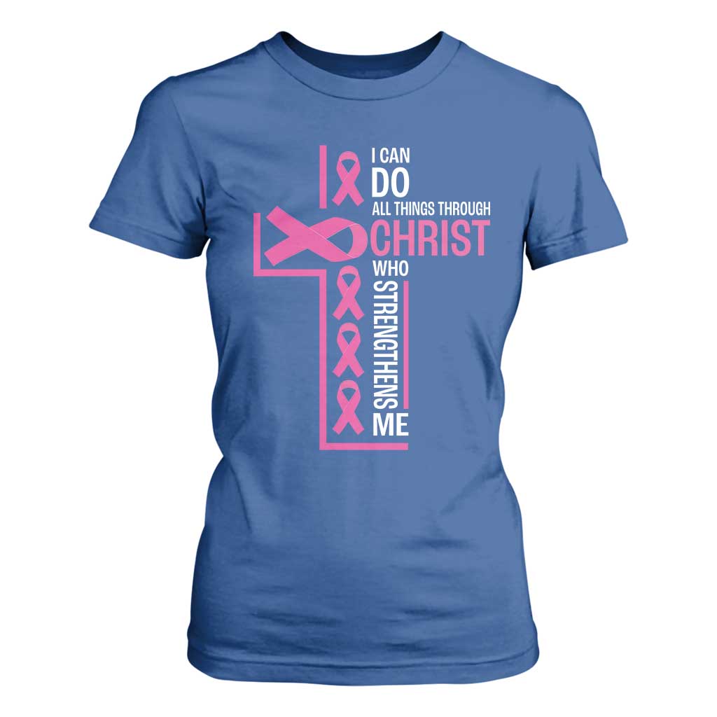 Breast Cancer Support T Shirt For Women I Can Do All Things Through Christ Who Strengthens Me Pink Ribbon