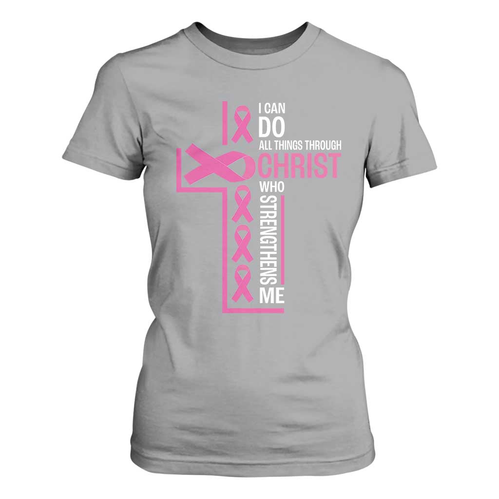 Breast Cancer Support T Shirt For Women I Can Do All Things Through Christ Who Strengthens Me Pink Ribbon