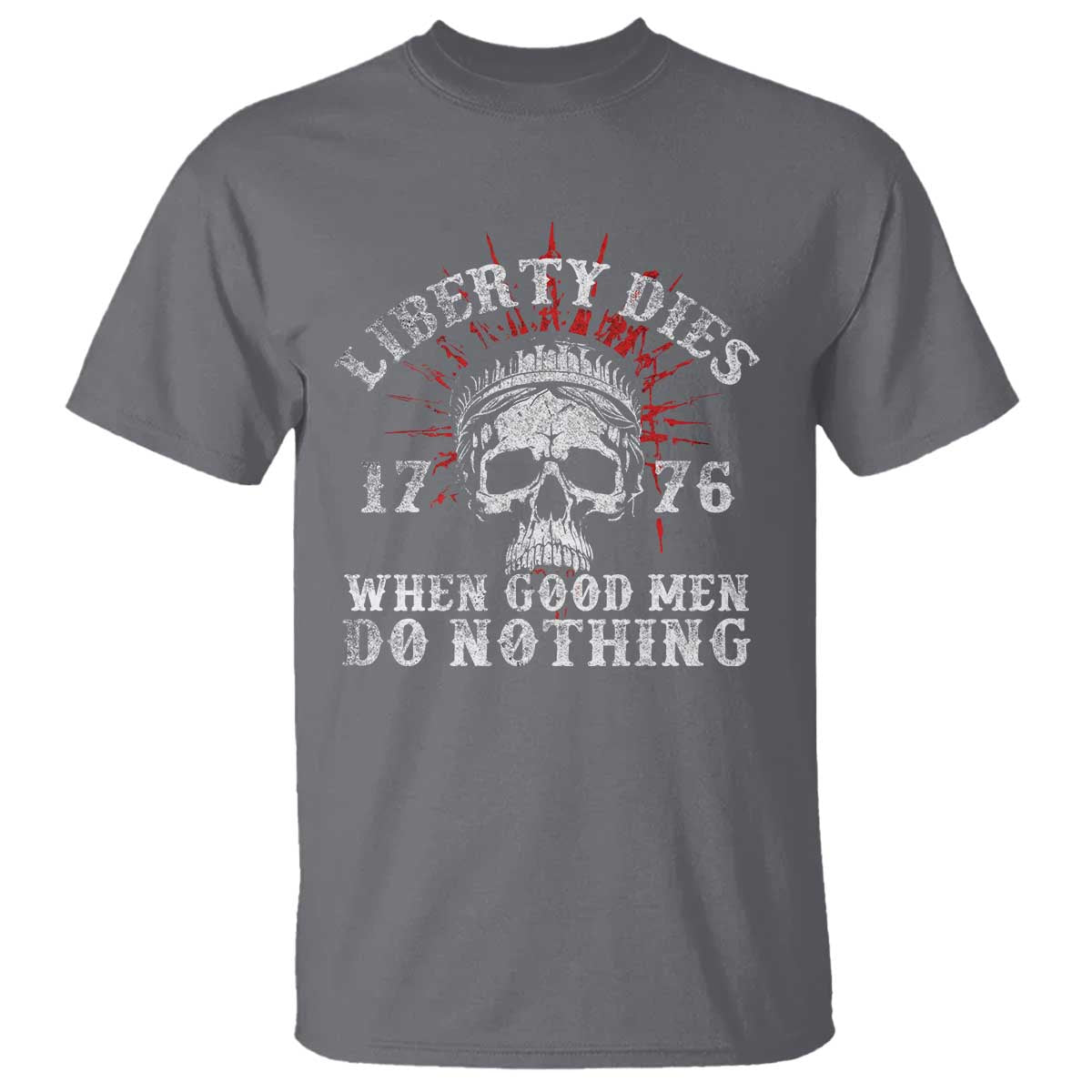 funny-liberty-dies-1776-when-good-men-do-nothing-t-shirt-us-history-statue-of-liberty