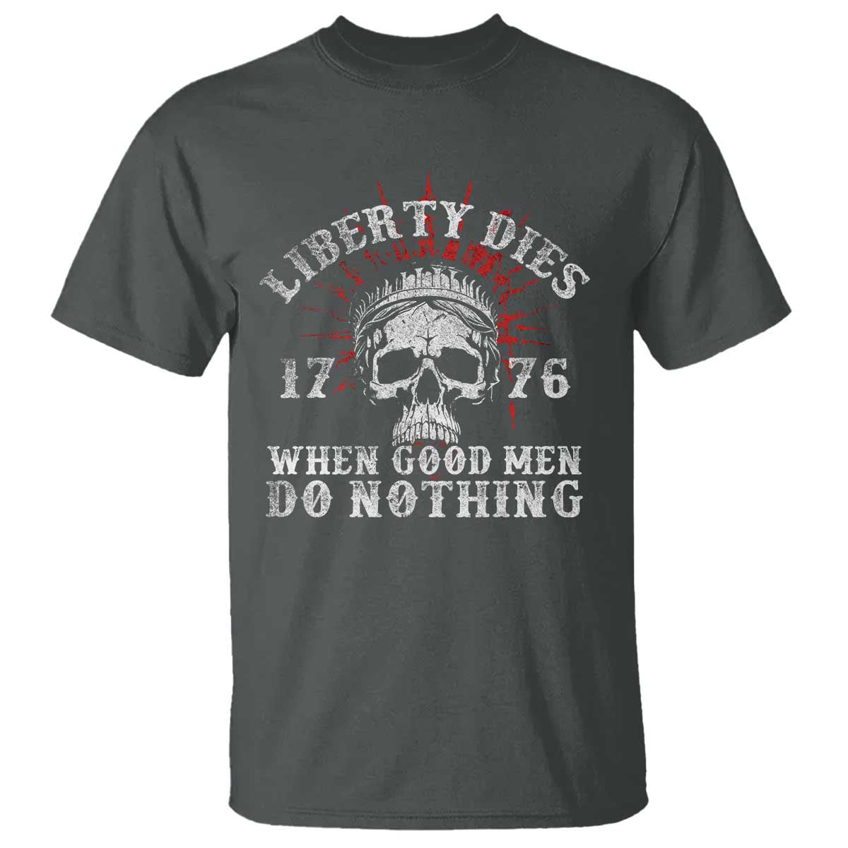 funny-liberty-dies-1776-when-good-men-do-nothing-t-shirt-us-history-statue-of-liberty