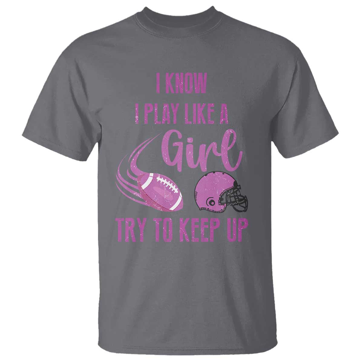 funny-football-t-shirt-i-know-i-play-like-a-girl-try-to-keep-up-pink-helmet