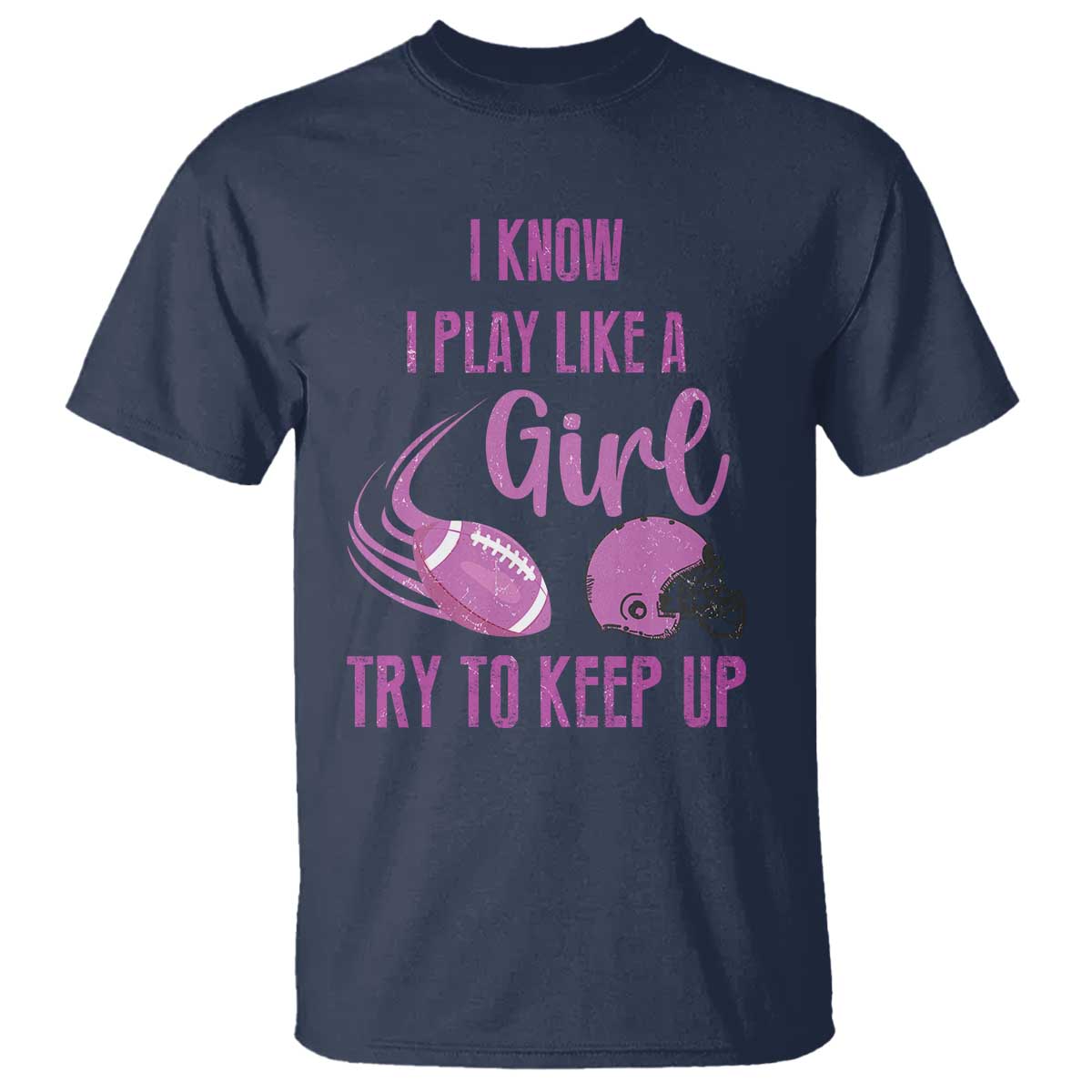 funny-football-t-shirt-i-know-i-play-like-a-girl-try-to-keep-up-pink-helmet
