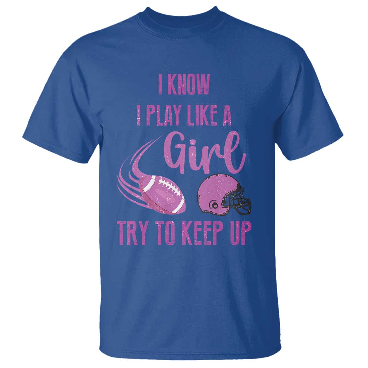 funny-football-t-shirt-i-know-i-play-like-a-girl-try-to-keep-up-pink-helmet