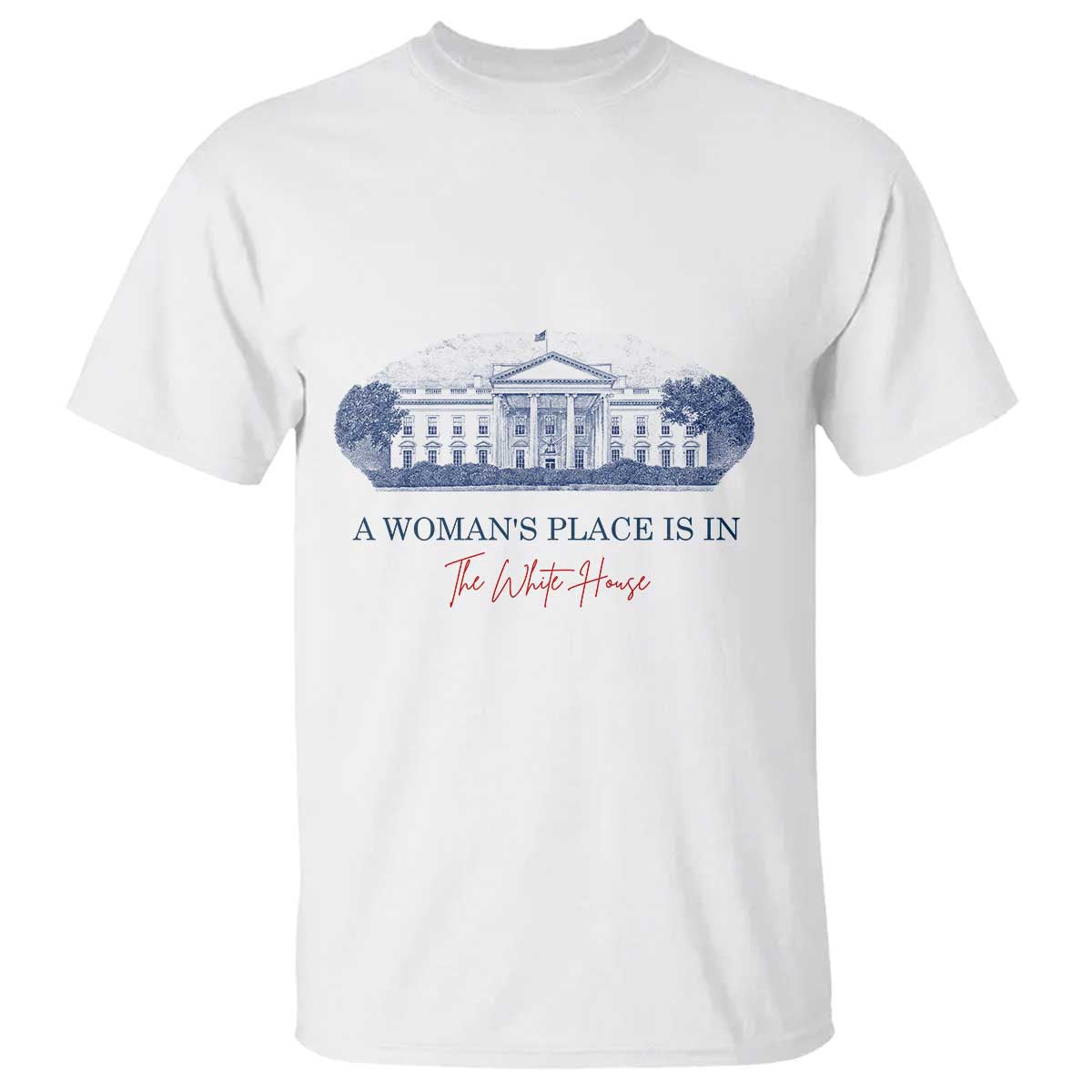 a-womans-place-is-in-the-white-house-t-shirt-american-president-womens-rights