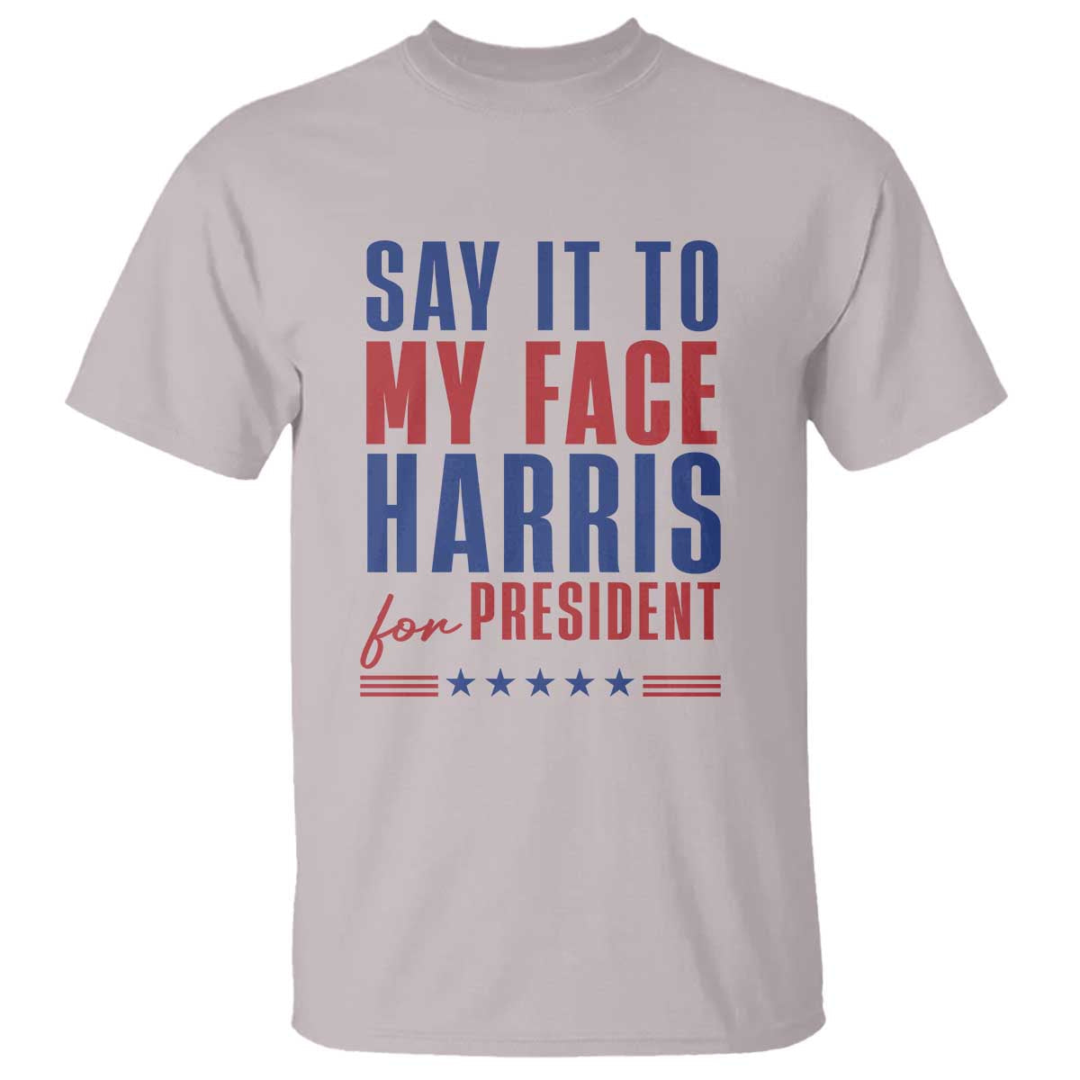 say-it-to-my-face-harris-for-president-t-shirt-presidential-election-2024