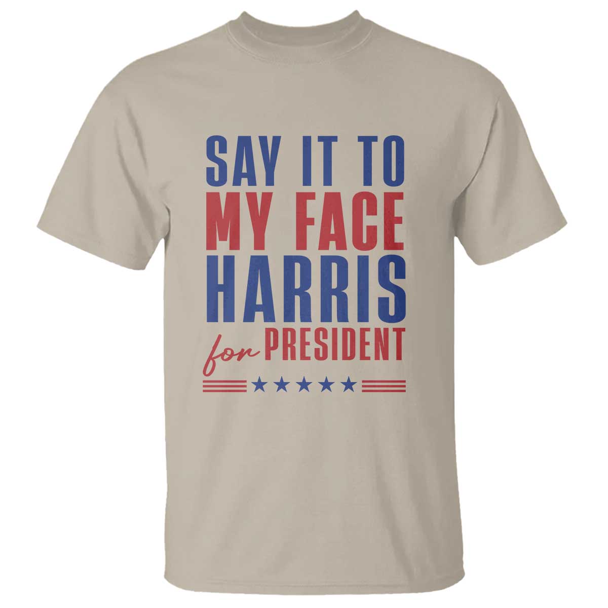 say-it-to-my-face-harris-for-president-t-shirt-presidential-election-2024