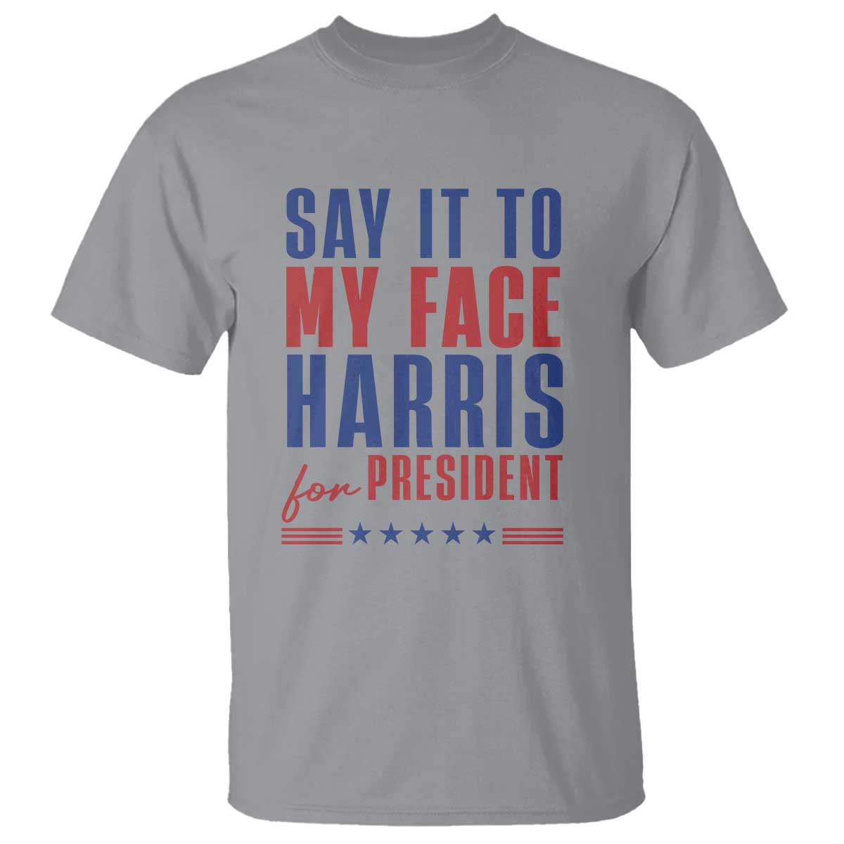 say-it-to-my-face-harris-for-president-t-shirt-presidential-election-2024