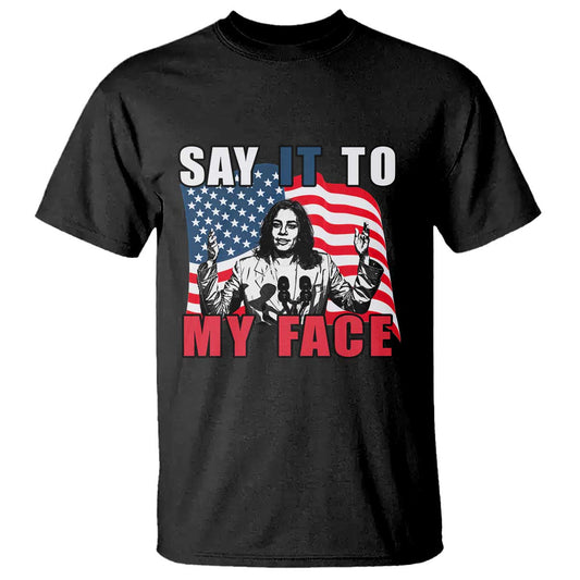 say-it-to-my-face-harris-t-shirt-american-flag-presidential-election-2024