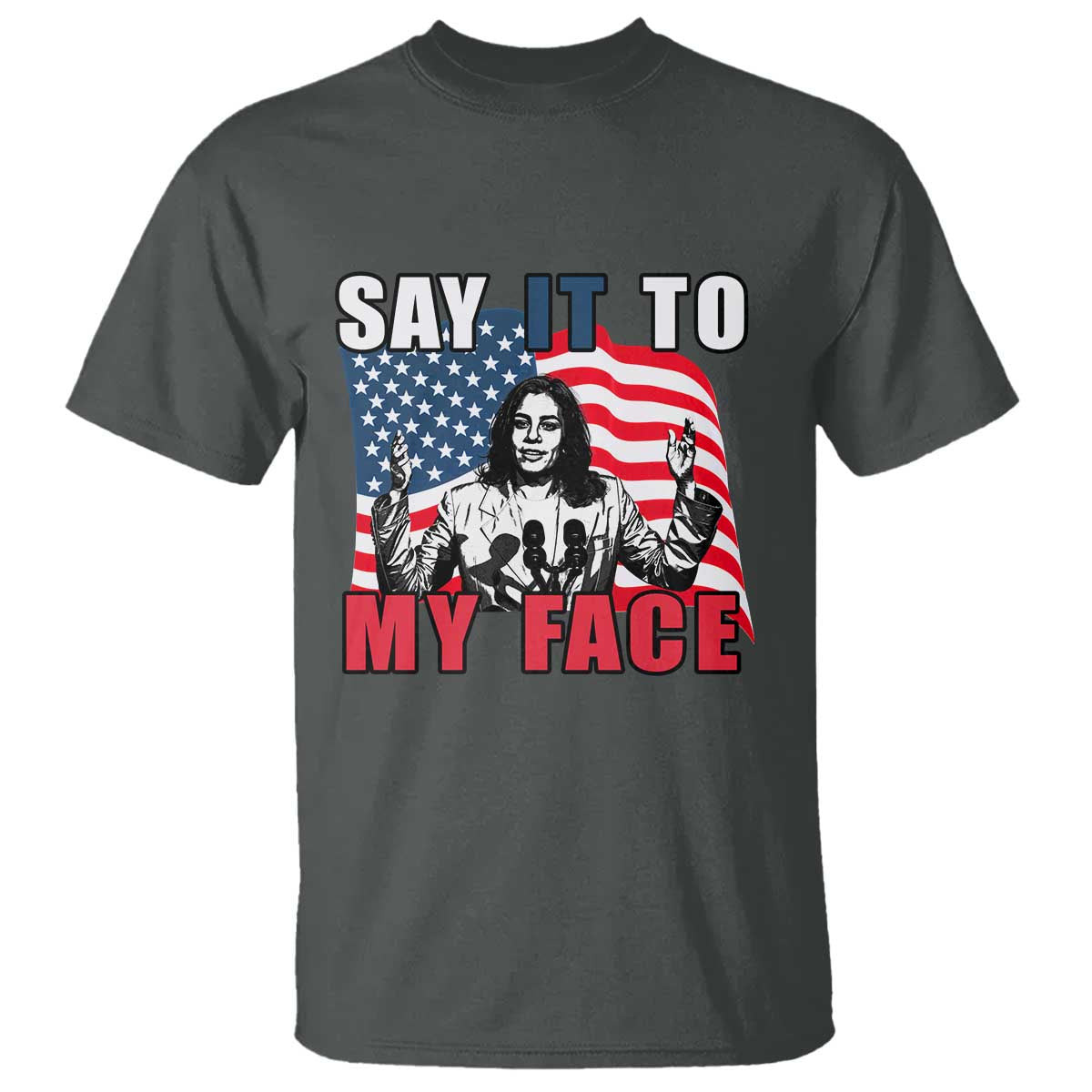 say-it-to-my-face-harris-t-shirt-american-flag-presidential-election-2024
