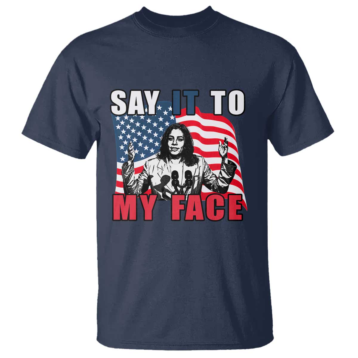 say-it-to-my-face-harris-t-shirt-american-flag-presidential-election-2024