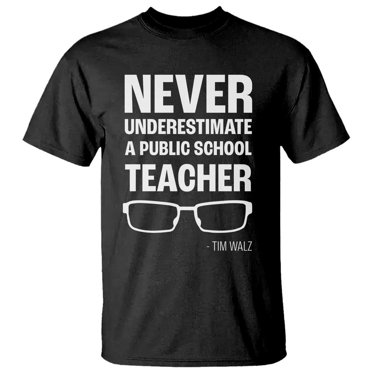 harris-walz-supporter-t-shirt-never-underestimate-a-public-school-teacher-tim-glasses