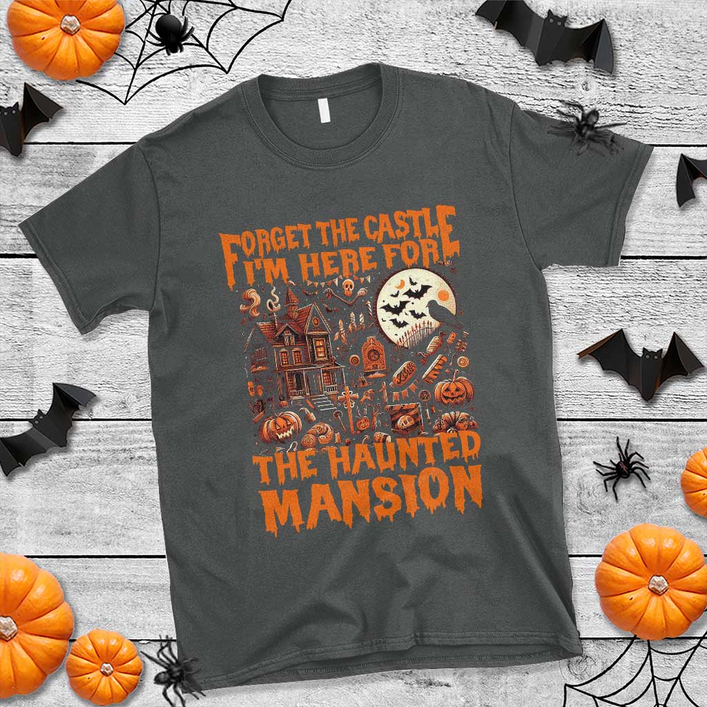 halloween-t-shirt-forget-the-castle-im-here-for-the-haunted-mansion