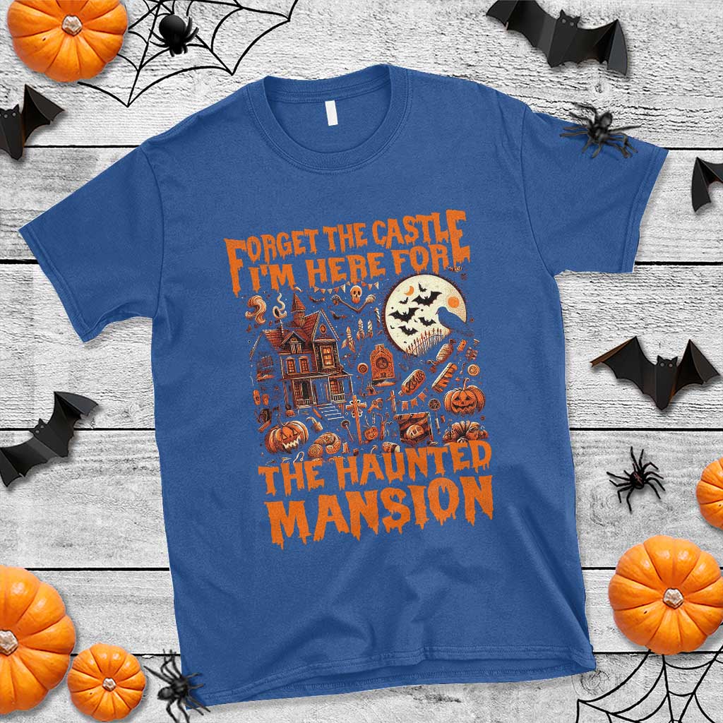 halloween-t-shirt-forget-the-castle-im-here-for-the-haunted-mansion
