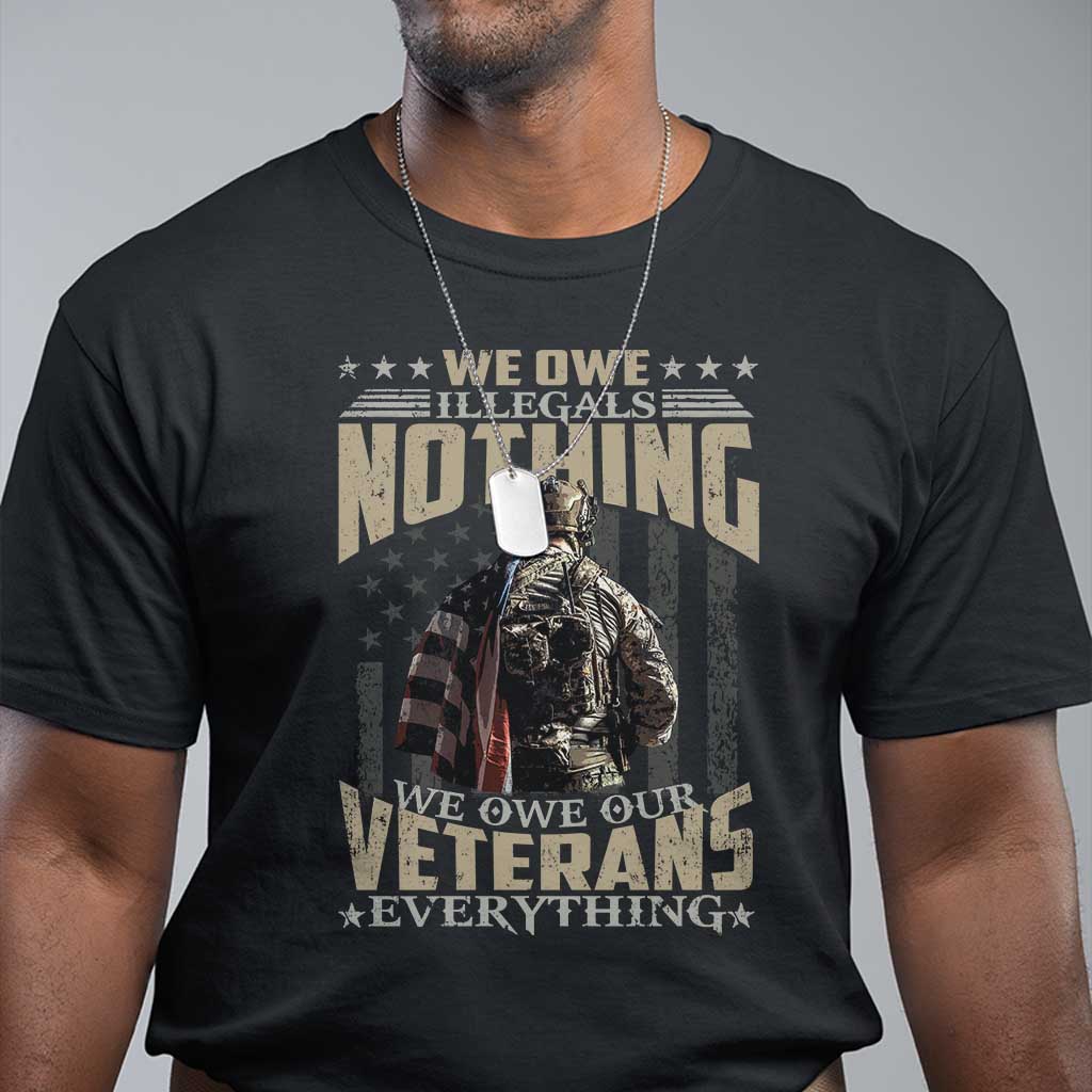 veteran-day-t-shirt-we-owe-illegals-nothing-we-owe-our-veterans-everything-military