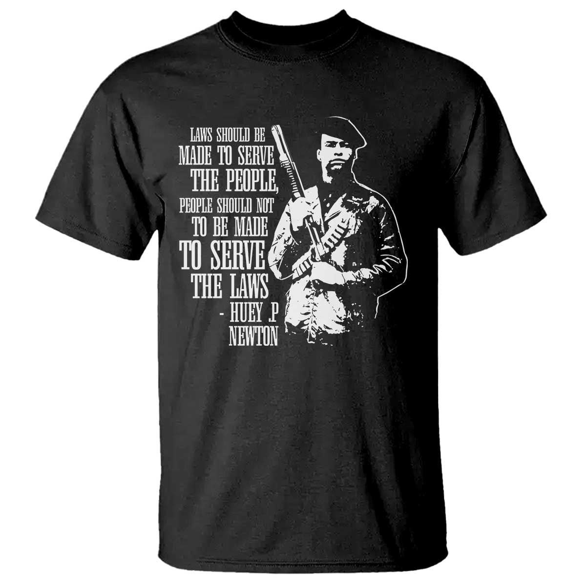 huey-pnewton-quote-t-shirt-people-should-not-to-be-made-to-serve-the-laws-black-history-month