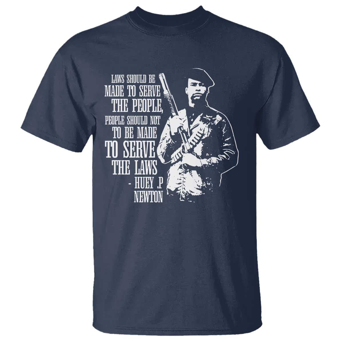 huey-pnewton-quote-t-shirt-people-should-not-to-be-made-to-serve-the-laws-black-history-month