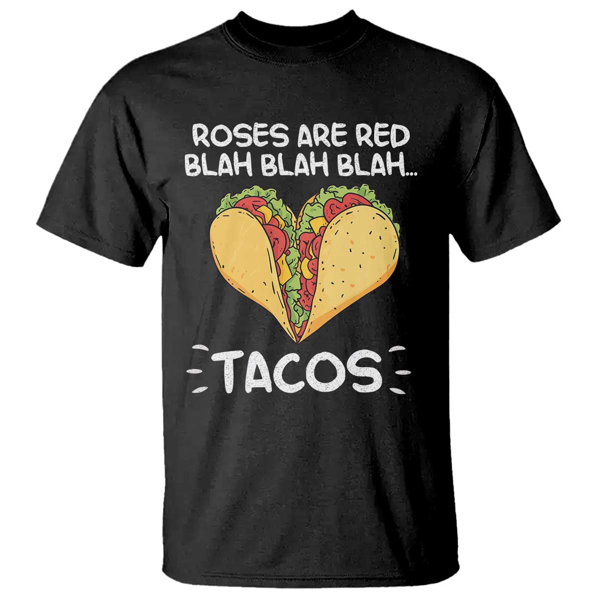 funny-tacos-valentine-t-shirt-roses-are-red-blah-blah-tacos-mexican-food