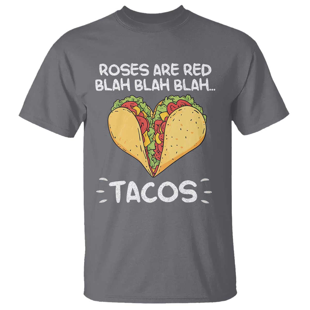 funny-tacos-valentine-t-shirt-roses-are-red-blah-blah-tacos-mexican-food