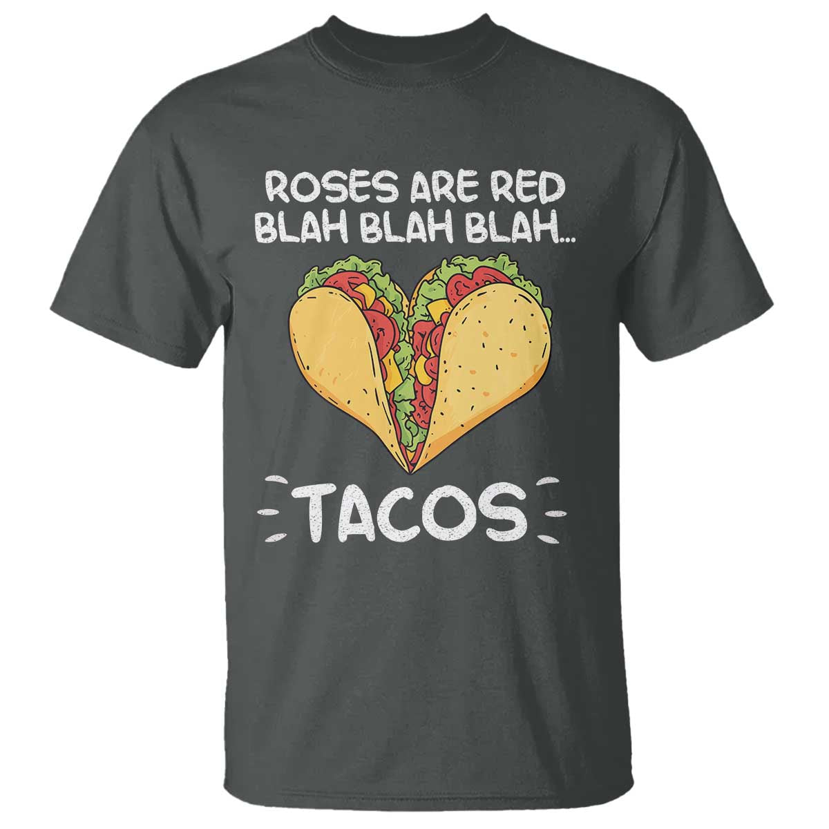 funny-tacos-valentine-t-shirt-roses-are-red-blah-blah-tacos-mexican-food