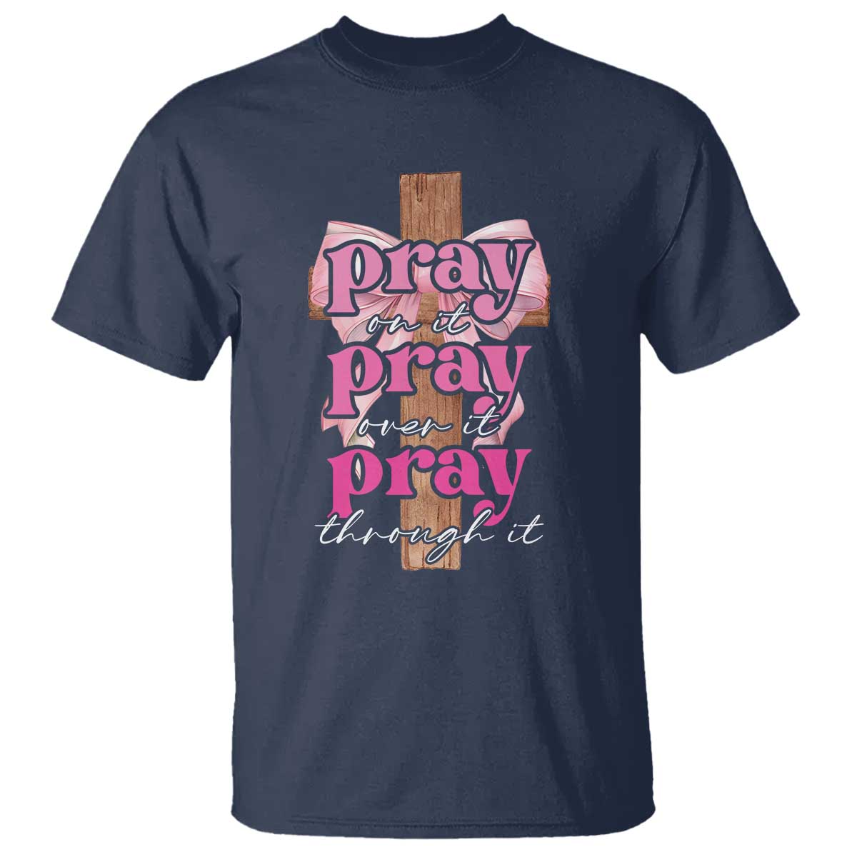 pray-on-it-pray-over-it-pray-through-it-t-shirt-christian-religious-god-valentines-day-coquette-cross