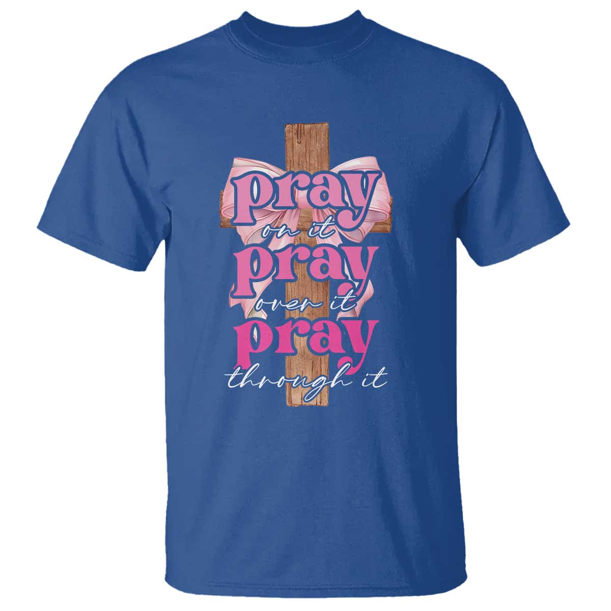 pray-on-it-pray-over-it-pray-through-it-t-shirt-christian-religious-god-valentines-day-coquette-cross
