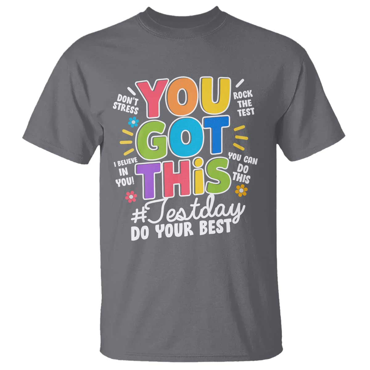 funny-test-day-you-got-this-do-your-best-t-shirt-colorful-flowers
