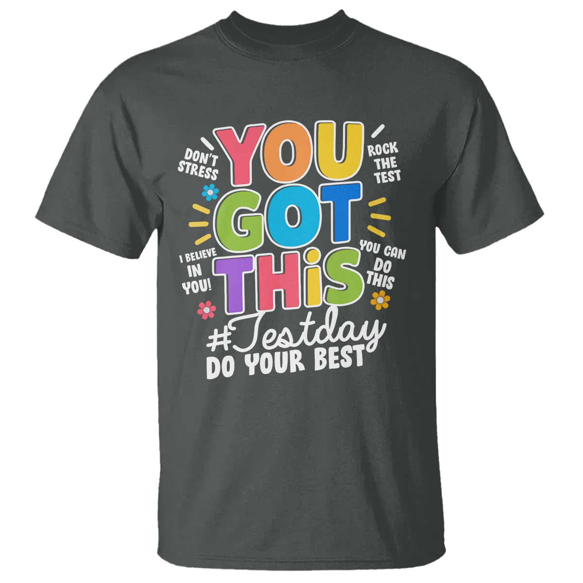funny-test-day-you-got-this-do-your-best-t-shirt-colorful-flowers