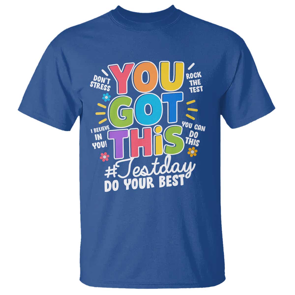 funny-test-day-you-got-this-do-your-best-t-shirt-colorful-flowers