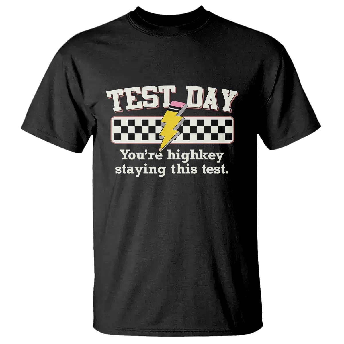 funny-test-day-youre-highkey-staying-this-test-t-shirt-teacher-pencil-lightning-bolt