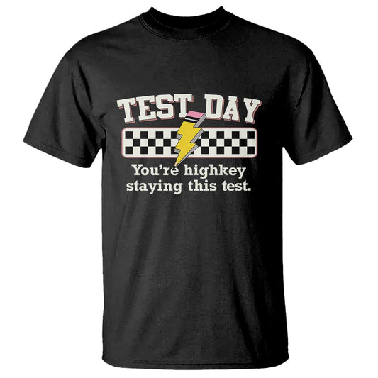 funny-test-day-youre-highkey-staying-this-test-t-shirt-teacher-pencil-lightning-bolt