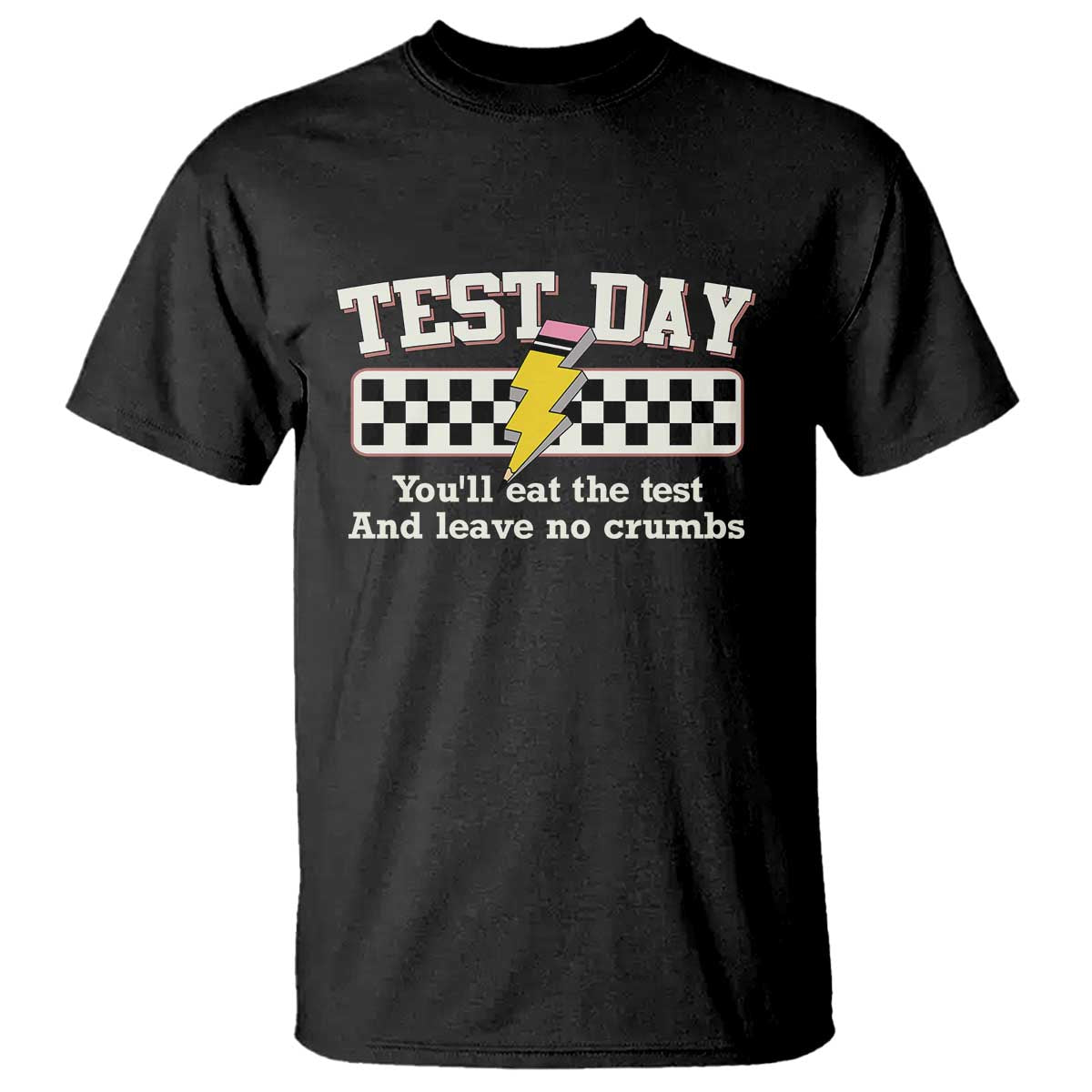 funny-test-day-youll-eat-the-test-and-leave-no-crumbs-t-shirt-teacher-pencil-lightning-bolt