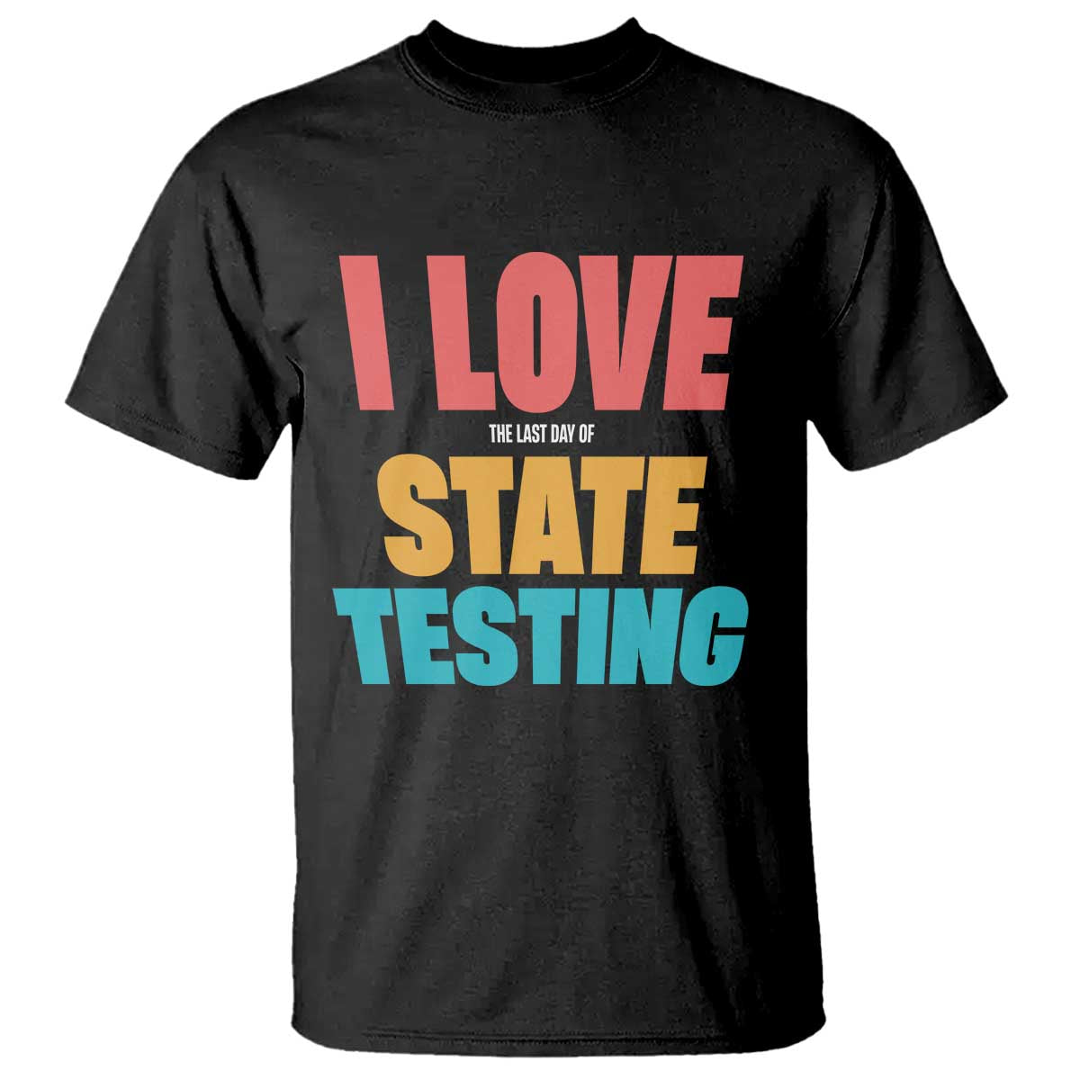funny-test-day-t-shirt-i-love-the-last-day-of-state-testing