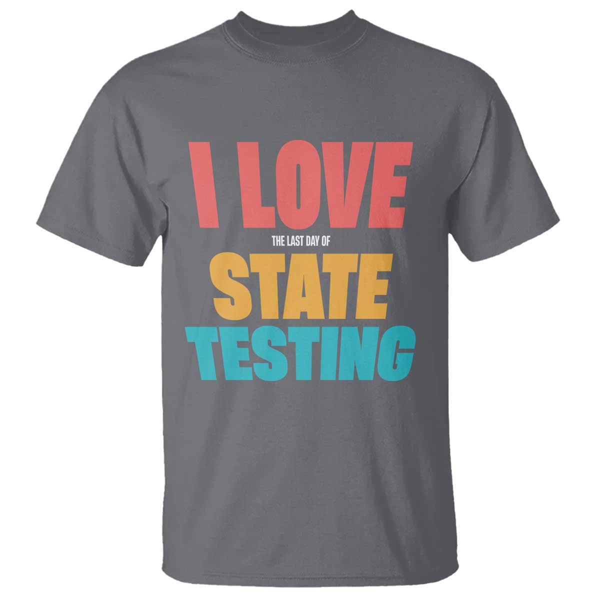 funny-test-day-t-shirt-i-love-the-last-day-of-state-testing