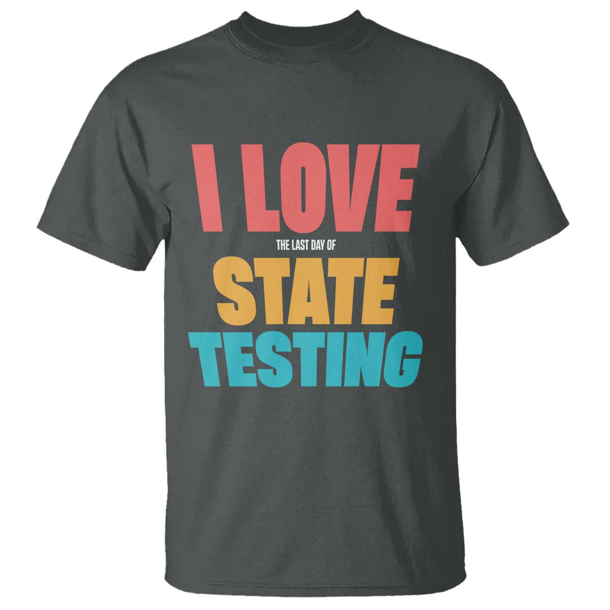 funny-test-day-t-shirt-i-love-the-last-day-of-state-testing