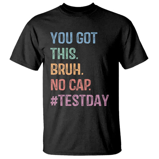 funny-test-day-you-got-this-bruh-no-cap-t-shirt-testing-day-motivation