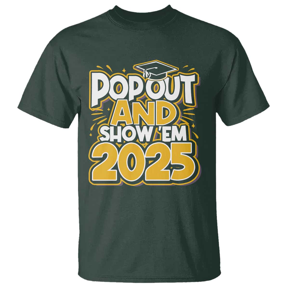 funny-pop-out-and-show-em-2025-t-shirt-senior-class-of-2025-graduation