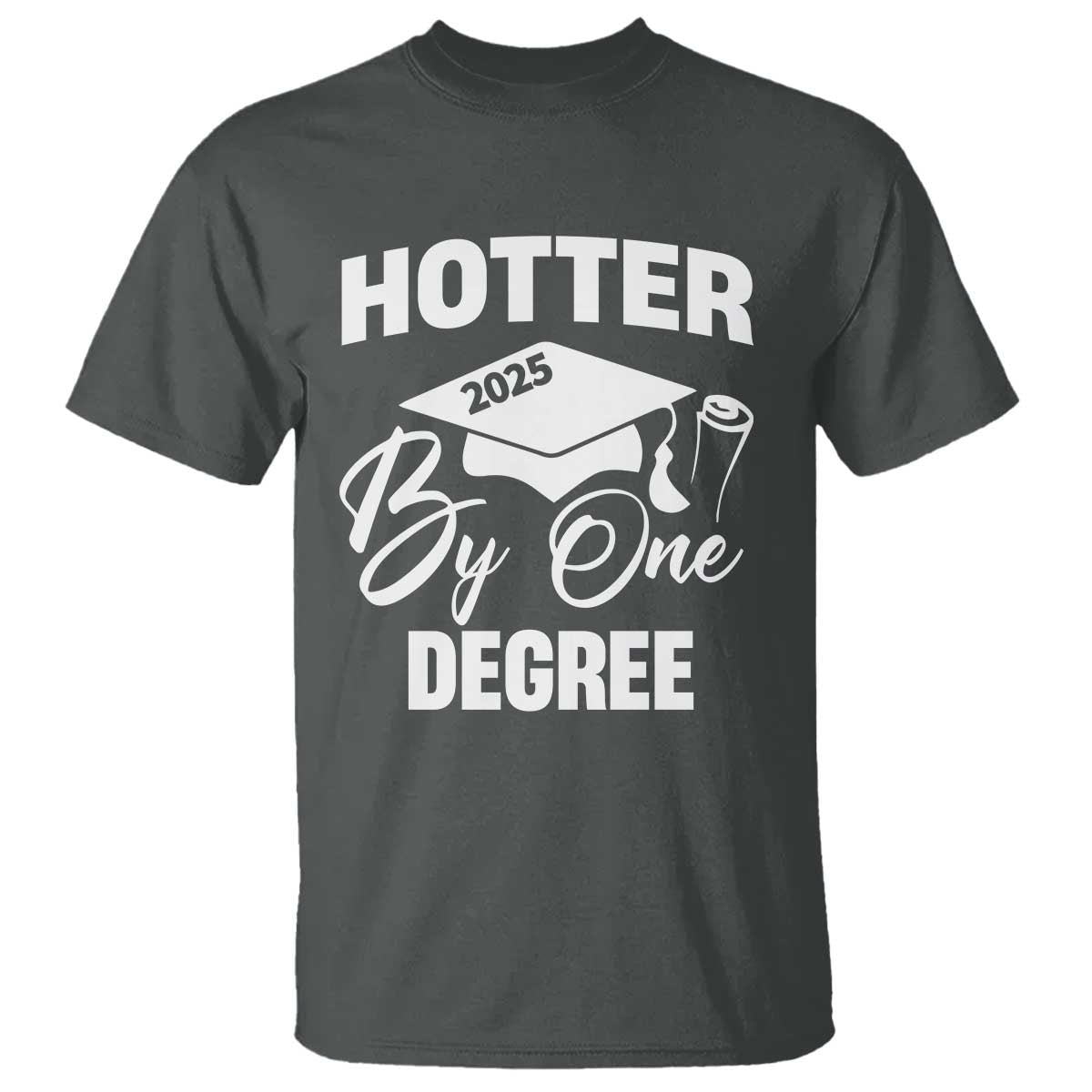 funny-hotter-by-one-degree-graduation-2025-t-shirt