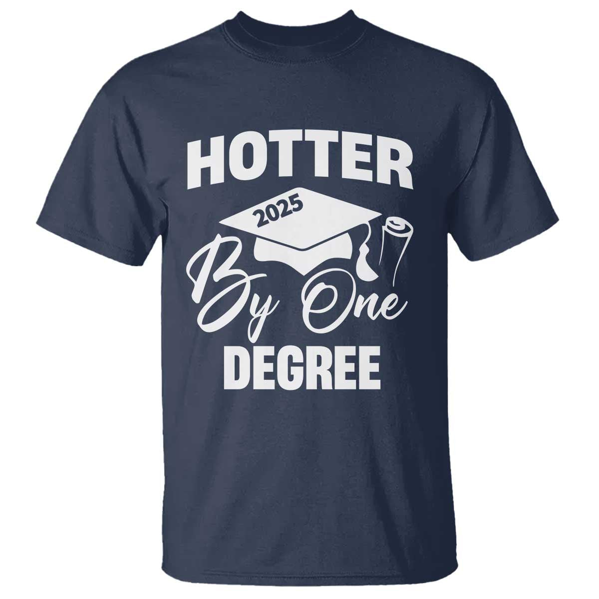 funny-hotter-by-one-degree-graduation-2025-t-shirt