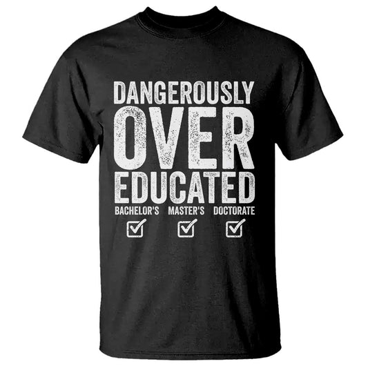 funny-dangerously-overeducated-bachelor-master-doctorate-degree-t-shirt-graduation-phd
