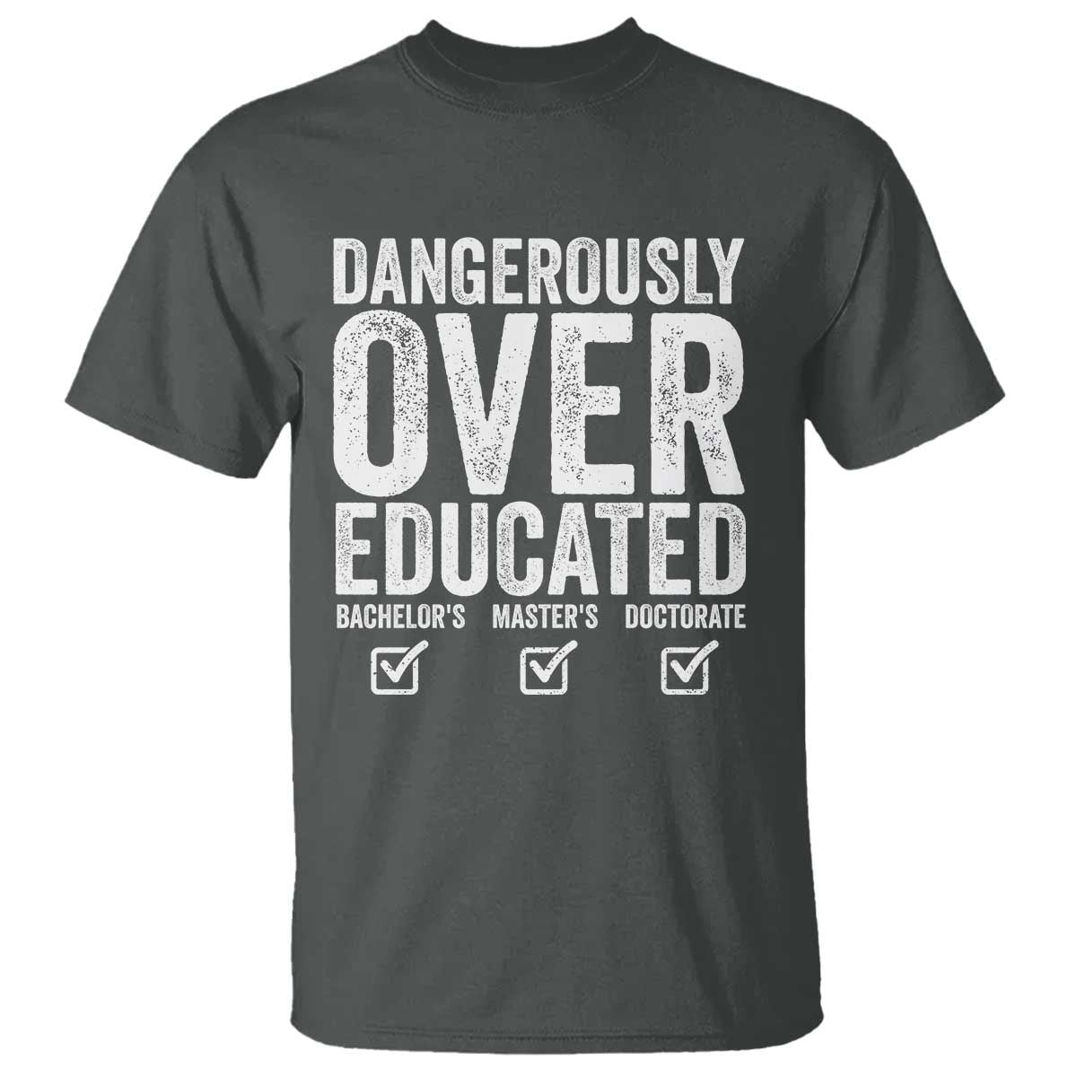 funny-dangerously-overeducated-bachelor-master-doctorate-degree-t-shirt-graduation-phd