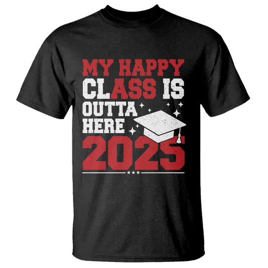 funny-my-happy-class-is-outta-here-2025-t-shirt-senior-graduation