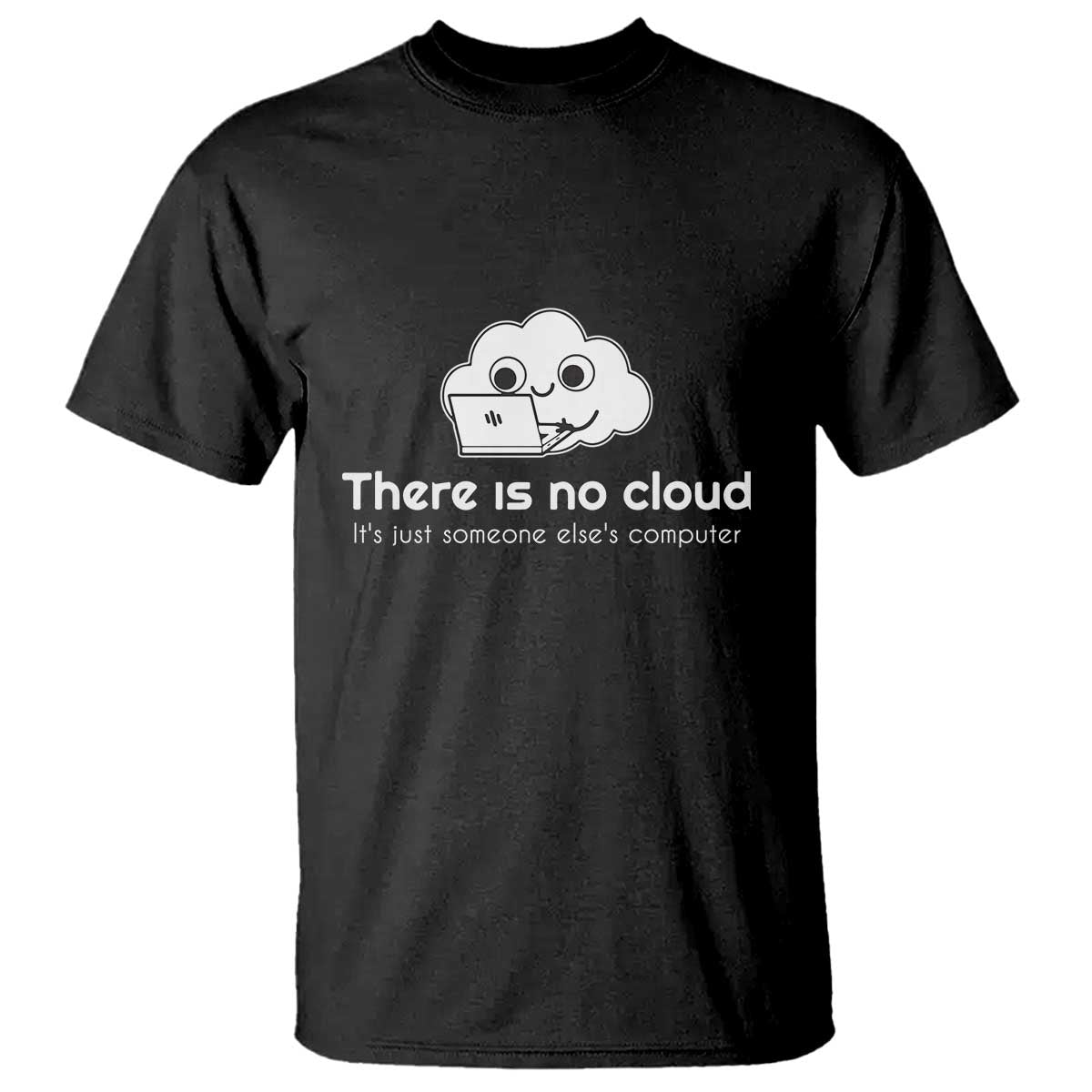 funny-programmer-t-shirt-there-is-no-cloud-its-just-someone-elses-computer