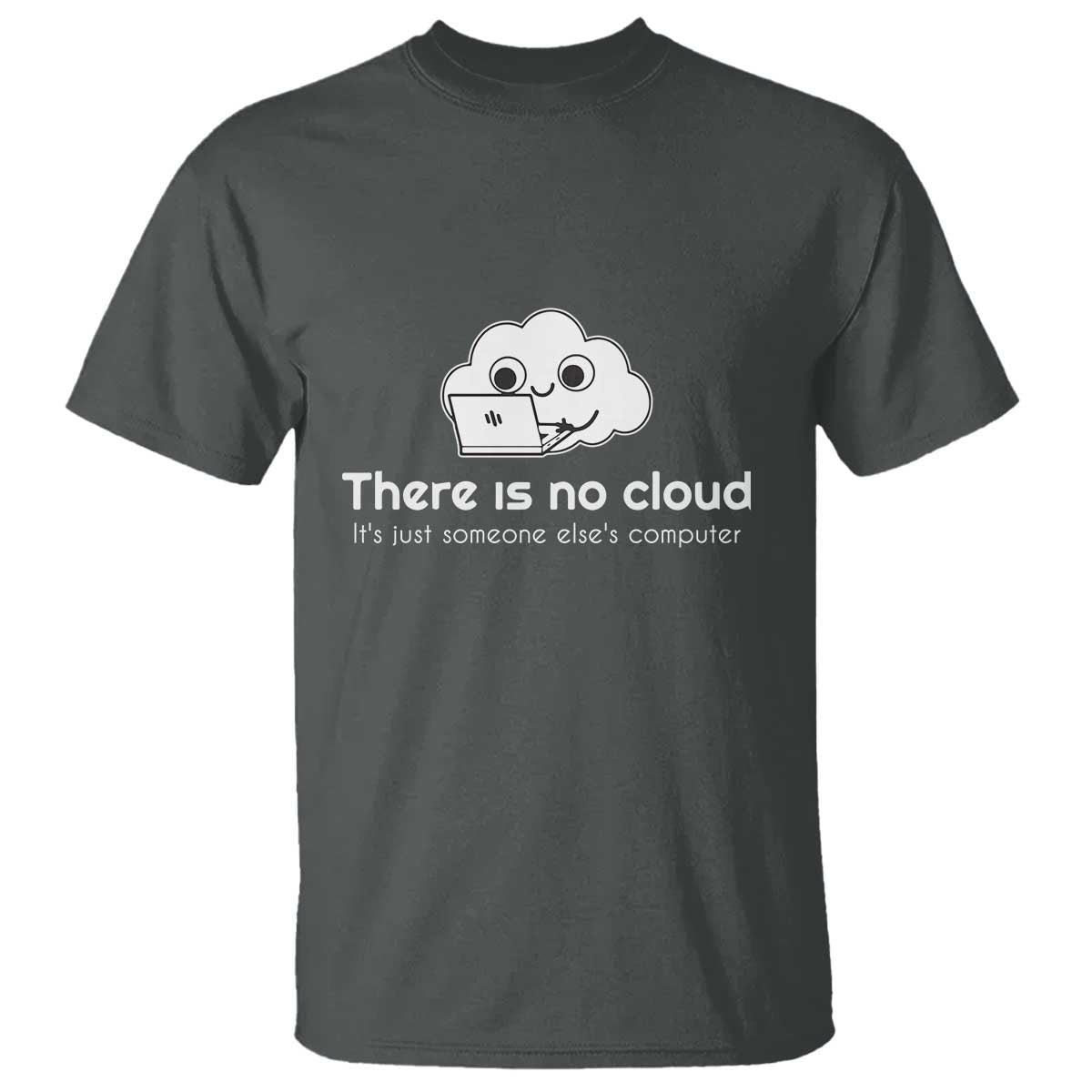 funny-programmer-t-shirt-there-is-no-cloud-its-just-someone-elses-computer