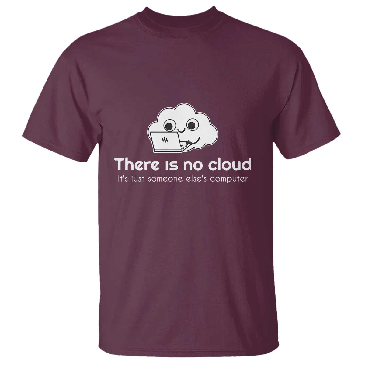 funny-programmer-t-shirt-there-is-no-cloud-its-just-someone-elses-computer
